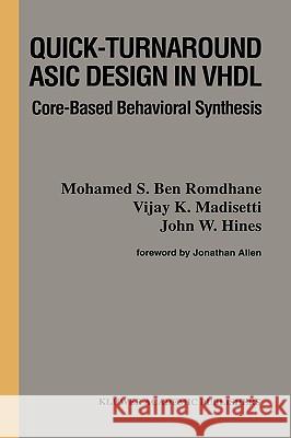 Quick-Turnaround ASIC Design in VHDL: Core-Based Behavioral Synthesis Bouden-Romdhane, N. 9780792397441 Kluwer Academic Publishers