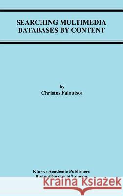 Searching Multimedia Databases by Content Christos Faloutsos 9780792397779 0