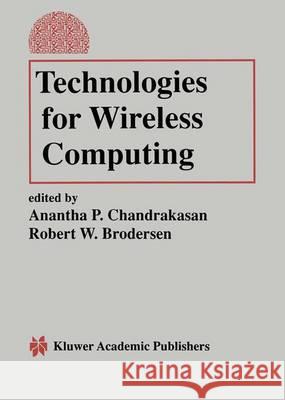 Technologies for Wireless Computing A. P. Chandrakasan Anantha P. Chandrakasan Robert W. Brodersen 9780792397854 Kluwer Academic Publishers