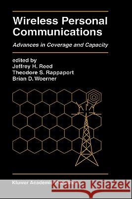 Wireless Personal Communications: Advances in Coverage and Capacity Reed, Jeffrey H. 9780792397885