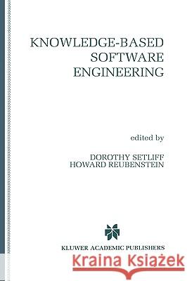 Knowledge-Based Software Engineering Dorothy E. Setliff Howard Reubenstein 9780792397892 Kluwer Academic Publishers