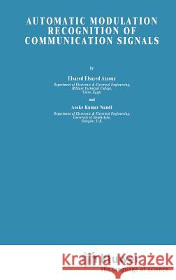 Automatic Modulation Recognition of Communication Signals Elsayed Azzouz A. K. Nandi Asoke Kumar Nandi 9780792397960 Kluwer Academic Publishers