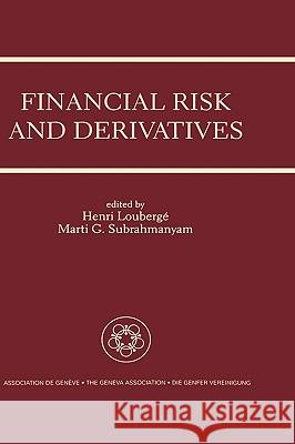 Financial Risk and Derivatives: A Special Issue of the Geneva Papers on Risk and Insurance Theory Loubergé, Henri 9780792398011 Kluwer Academic Publishers