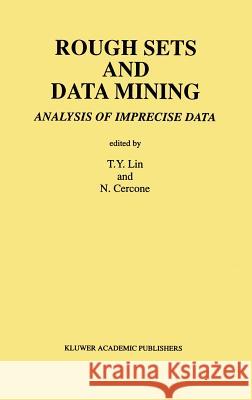 Rough Sets and Data Mining: Analysis of Imprecise Data Lin, T. y. 9780792398073 Kluwer Academic Publishers