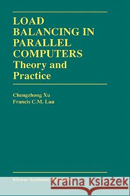 Load Balancing in Parallel Computers: Theory and Practice Chenzhong Xu 9780792398196 Kluwer Academic Publishers