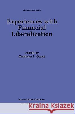 Experiences with Financial Liberalization Kanhaya Gupta K. L. Gupta 9780792398530 Kluwer Academic Publishers