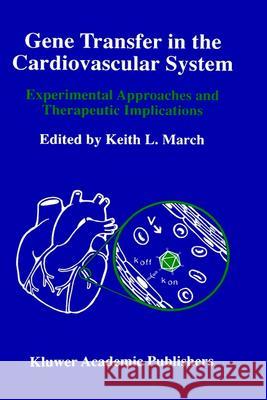 Gene Transfer in the Cardiovascular System: Experimental Approaches and Therapeutic Implications March, Keith L. 9780792398592 Springer