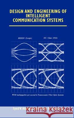 Design and Engineering of Intelligent Communication Systems Syed V. Ahamed Victor B. Lawrence 9780792398707 Springer