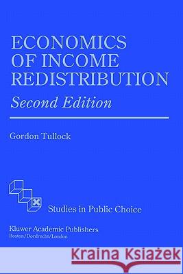 Economics of Income Redistribution Gordon Tullock G. Tullock 9780792398813