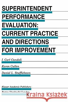 Superintendent Performance Evaluation: Current Practice and Directions for Improvement I. Carl Candoli Karen Cullen D. L. Stufflebeam 9780792398912 Kluwer Academic Publishers