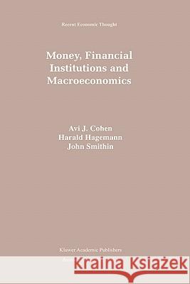 Money, Financial Institutions and Macroeconomics AVI J. Cohen Avi Cohen Harald Hagemann 9780792399094