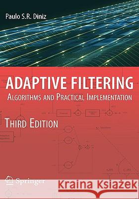 Adaptive Filtering: Algorithms and Practical Implementation Diniz, Paulo S. R. 9780792399124 Kluwer Academic Publishers