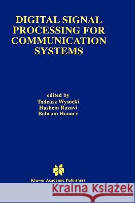 Digital Signal Processing for Communication Systems Tadeusz Wysocki Tadeusz Wysocki Hashem Razavi 9780792399322