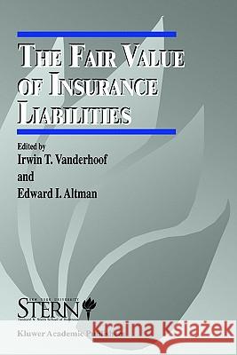 The Fair Value of Insurance Liabilities Irwin Vanderhoof Irwin T. Vanderhoof Edward Altman 9780792399414