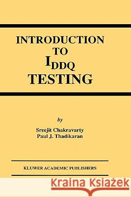 Introduction to Iddq Testing Chakravarty, S. 9780792399452 Kluwer Academic Publishers