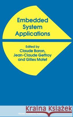 Embedded System Applications Claude Baron Claude Baron Jean-Claude Geffroy 9780792399476