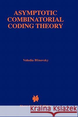 Asymptotic Combinatorial Coding Theory Volodia Blinovsky 9780792399889 Kluwer Academic Publishers