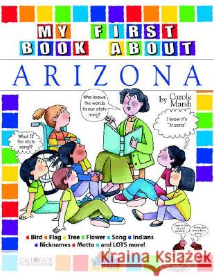 My First Book about Arizona! Carole Marsh 9780793398782 Gallopade International