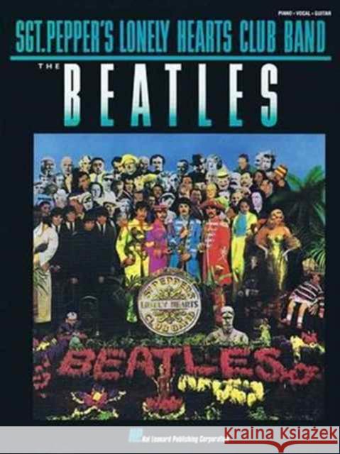 Sgt. Pepper's Lonely Hearts Club Band: The Beatles  9780793502707 Hal Leonard Corporation