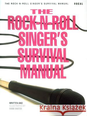 The Rock-N-Roll Singer's Survival Manual Mark Baxter 9780793502868