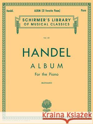 Album (22 Favorite Pieces): Schirmer Library of Classics Volume 43 Piano Solo George Frederick Handel Wolfgang Amadeus Mozart George Frederick Handel 9780793505838