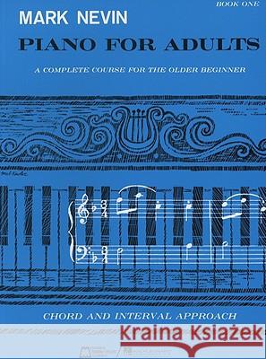 Piano for Adults, Book One M. Nevin Mark Nevin 9780793507023 Hal Leonard Publishing Corporation
