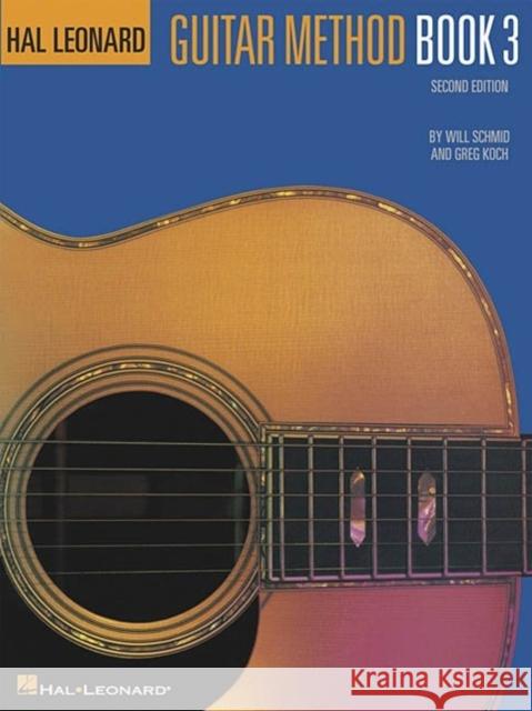 Hal Leonard Guitar Method Book 3: Second Edition Will Schmid 9780793511563 Hal Leonard Corporation