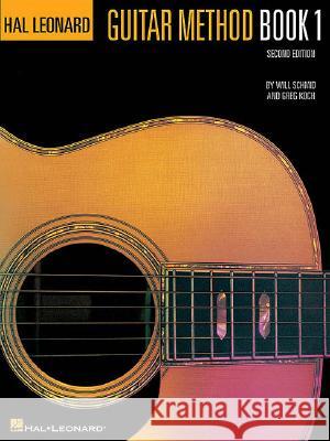 Hal Leonard Guitar Method Book 1: Second Edition Will Schmid, Greg Koch 9780793512454 Hal Leonard Corporation