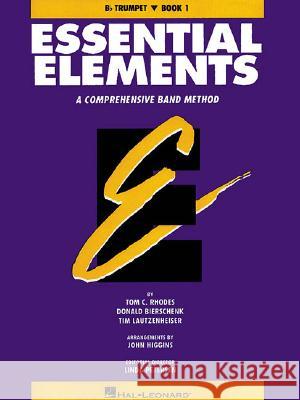 Essential Elements, Book 1: Trumpet: A Comprehensive Band Method Rhodes Biers 9780793512591 Hal Leonard Publishing Corporation