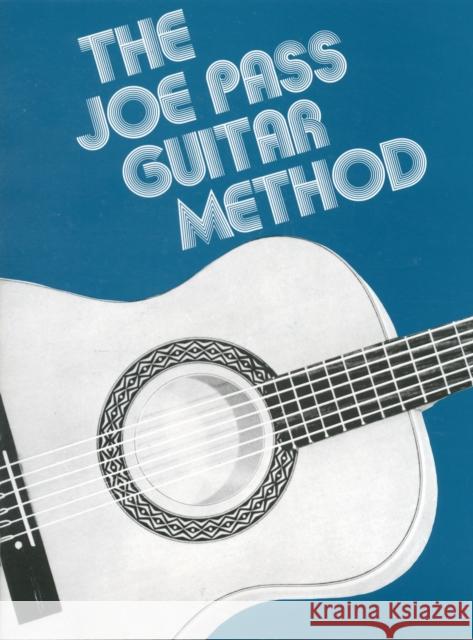 The Joe Pass Guitar Method Joe Pass 9780793521487 Hal Leonard Corporation