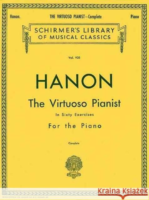 Hanon: The Virtuoso Pianist - Complete C. L. Hanon 9780793525447 Hal Leonard Corporation