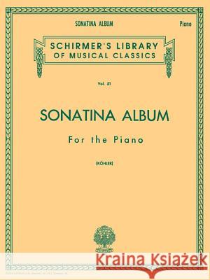 Sonatina Album: Schirmer Library of Classics Volume 51 Piano Solo Ernesto Khohler Hal Leonard Publishing Corporation 9780793525539 G. Schirmer