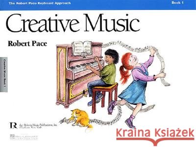 Creative Music: Book 1 Robert Pace 9780793526932 Lee Roberts Music Publications, Inc.