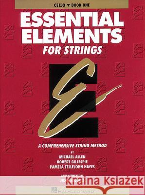 Essential Elements for Strings - Book 1 (Original Series): Cello Michael Allen 9780793543052 Hal Leonard Publishing Corporation