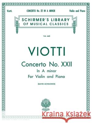 Concerto No. 22 in a Minor: Schirmer Library of Classics Volume 443 Score and Parts Battista Viotti Giovan Giovan Battista Viotti Henry Schradieck 9780793549498 G. Schirmer