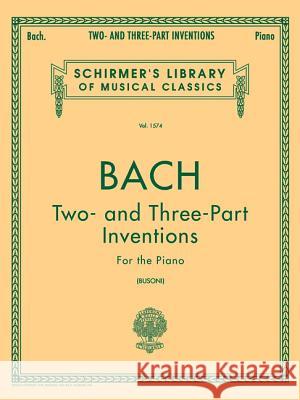 Two- And Three-Part Inventions: Schirmer Library of Classics Volume 1574 Piano Solo Sebastian Bach Johann Johann Sebastian Bach Ferrucio Busoni 9780793549948 G. Schirmer