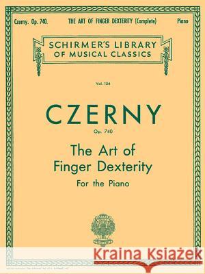 Art of Finger Dexterity, Op. 740 (Complete): Piano Carl Czerny, Max Vogrich 9780793553099 Hal Leonard Corporation