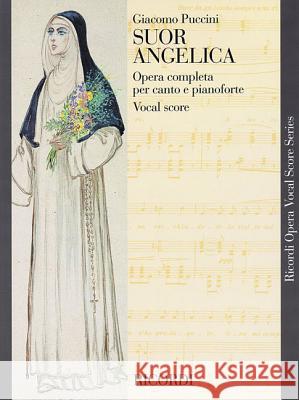 Suor Angelica: Vocal Score Puccini Giacomo Giacomo Puccini 9780793553730 Ricordi
