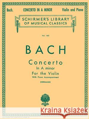 Concerto in a Minor: Schirmer Library of Classics Volume 1401 Score and Parts Sebastian Bach Johann Johann Sebastian Bach E. Herrmann 9780793554478 G. Schirmer