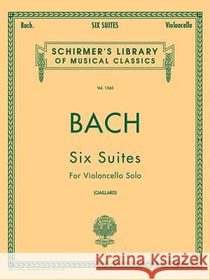 6 Suites BWV1007-1012: Edited by Fritz Galliard Johann Sebastian Bach, F. Gaillard 9780793554485 Hal Leonard Corporation
