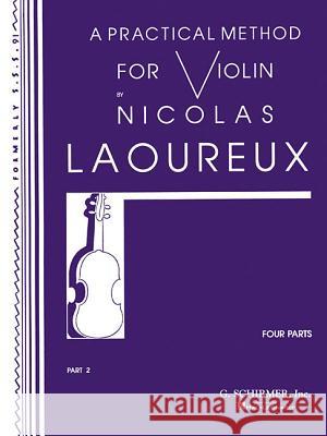 Practical Method - Part 2: Violin Method Laoureux Nicolas Nicolas Laoureux 9780793554546 G. Schirmer