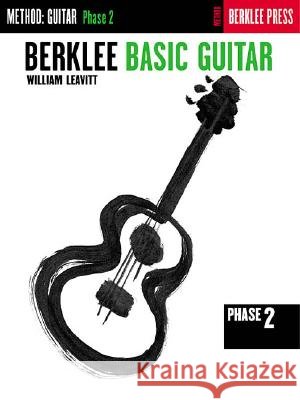 Berklee Basic Guitar - Phase 2: Guitar Technique William G. Leavitt William Leavitt 9780793555260 Berklee Press Publications