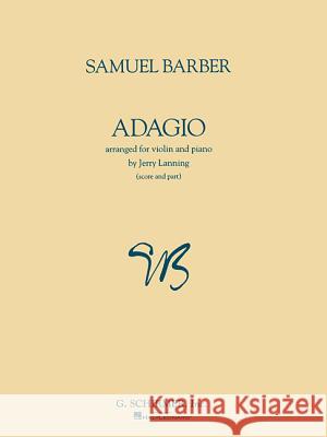 Adagio for Violin and Piano: Violin and Piano Barber Samuel Samuel Barber Samuel Barber 9780793558971 G. Schirmer