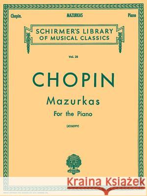 Mazurkas: Schirmer Library of Classics Volume 28 Piano Solo Frederic Chopin Frederic Chopin Rafael Joseffy 9780793559121 G. Schirmer