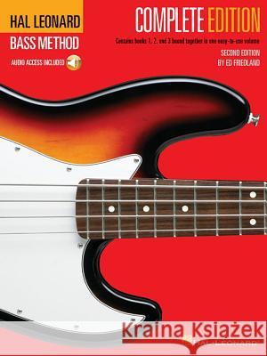 Hal Leonard Bass Method - Complete Edition: Books 1, 2 and 3 Bound Together in One Easy-To-Use Volume! (Bk/Online Audio) [With Compact Disc] Friedland, Ed 9780793563838 Hal Leonard Corporation