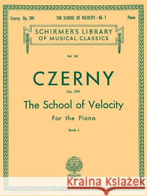 School of Velocity, Op. 299 - Book 1: Schirmer Library of Classics Volume 162 Piano Technique Czerny Carl Carl Czerny Max Vogrich 9780793570010