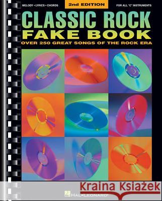 Classic Rock Fake Book - 2Nd Edition Hal Leonard Publishing Corporation 9780793578566 Hal Leonard Corporation