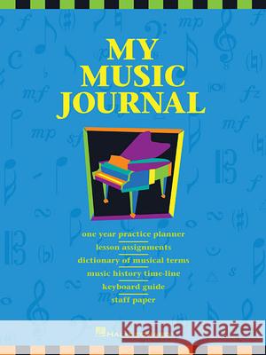 My Music Journal - Student Assignment Book: Hal Leonard Student Piano Library Baron Turner Jessica Hal Leonard Publishing Corporation 9780793579662 Hal Leonard Publishing Corporation