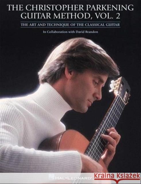 The Christopher Parkening Guitar Method - Volume 2 Christopher Parkening 9780793585212 Hal Leonard Corporation