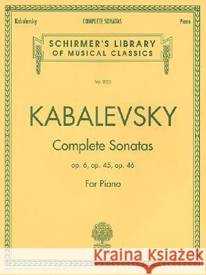 Dmitri Kabalevsky - Complete Sonatas for Piano: Schirmer Library of Classics Volume 2033 Dmitry Borisovich Kabalevsky Dmitri Kabalevsky Carl Rosenthal 9780793589265 G. Schirmer
